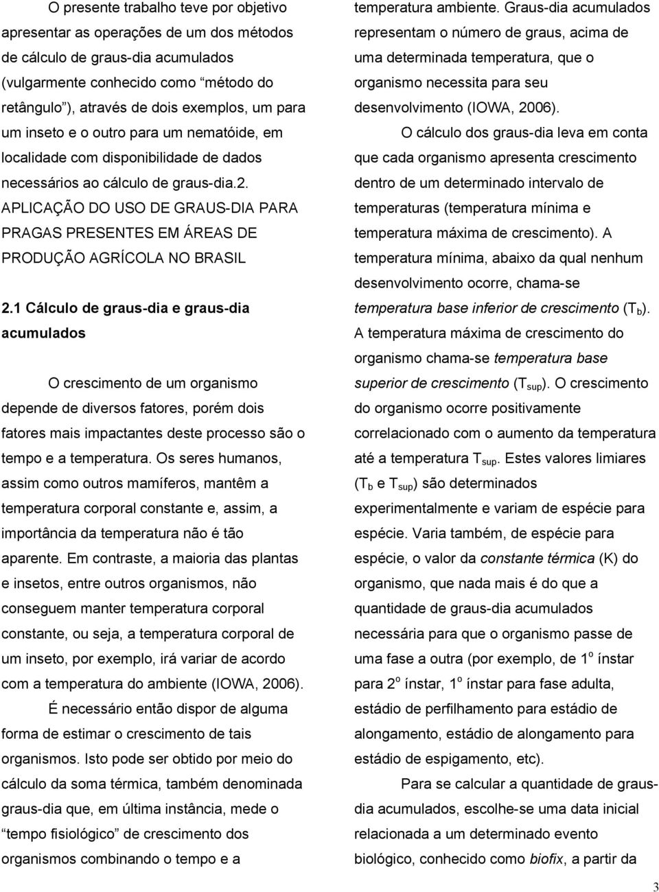 APLICAÇÃO DO USO DE GRAUS-DIA PARA PRAGAS PRESENTES EM ÁREAS DE PRODUÇÃO AGRÍCOLA NO BRASIL 2.