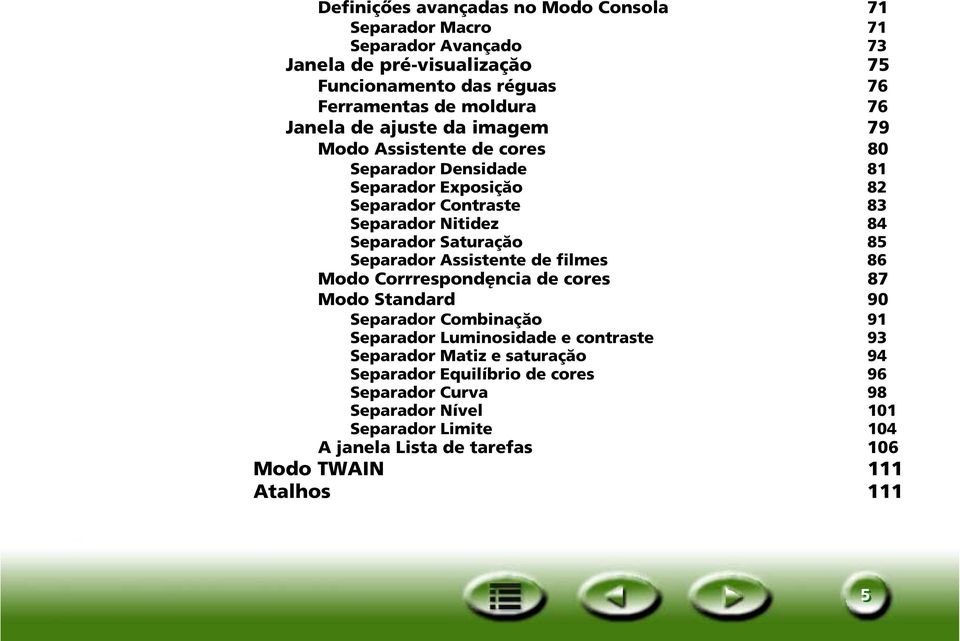 Saturaçăo 85 Separador Assistente de filmes 86 Modo Corrrespondęncia de cores 87 Modo Standard 90 Separador Combinaçăo 91 Separador Luminosidade e contraste 93