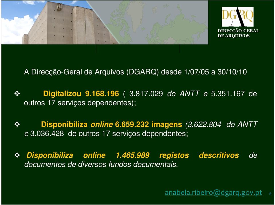 232 imagens (3.622.804 do ANTT e 3.036.428 de outros 17 serviços dependentes; Disponibiliza online 1.