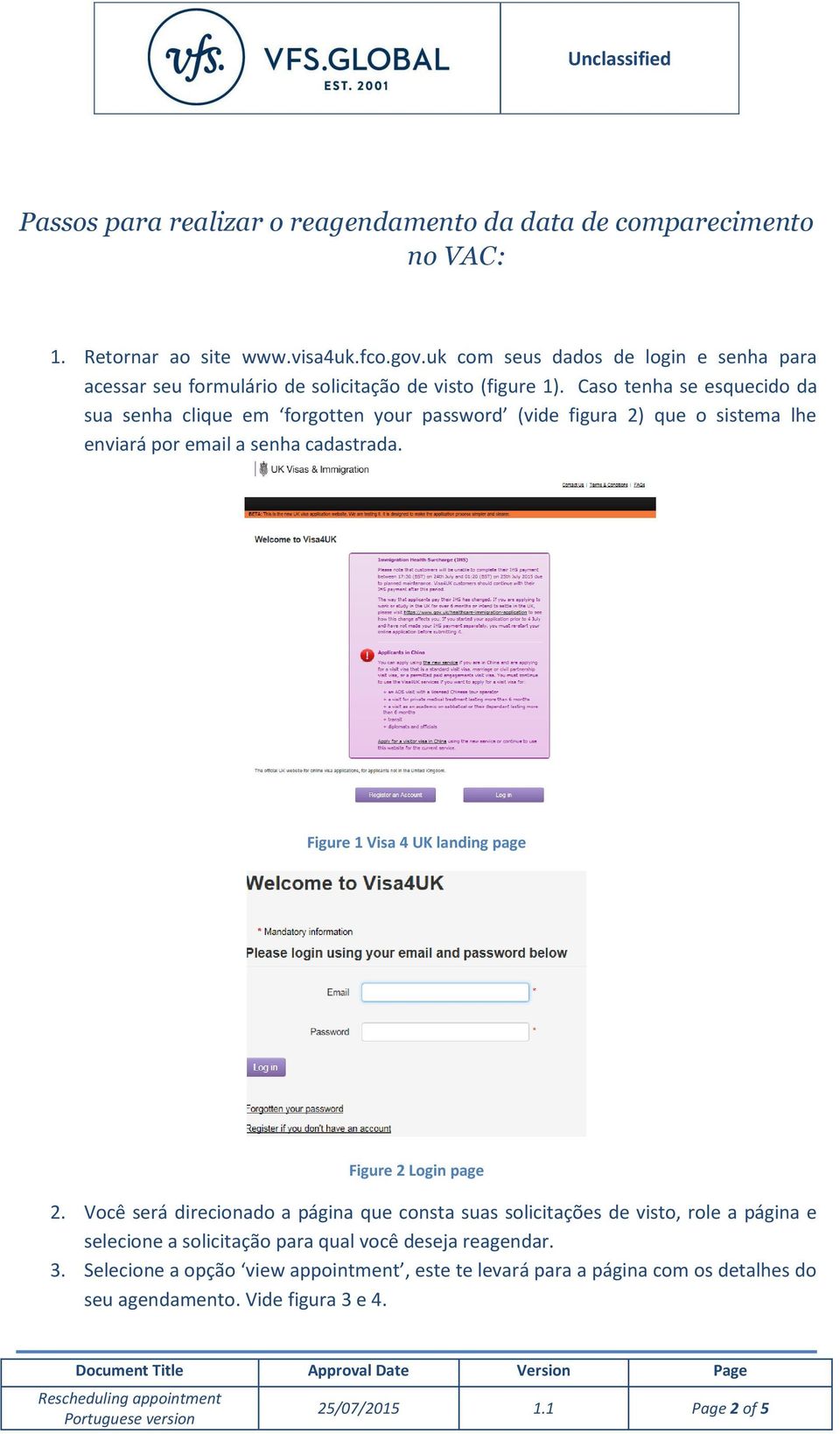 Caso tenha se esquecido da sua senha clique em forgotten your password (vide figura 2) que o sistema lhe enviará por email a senha cadastrada.