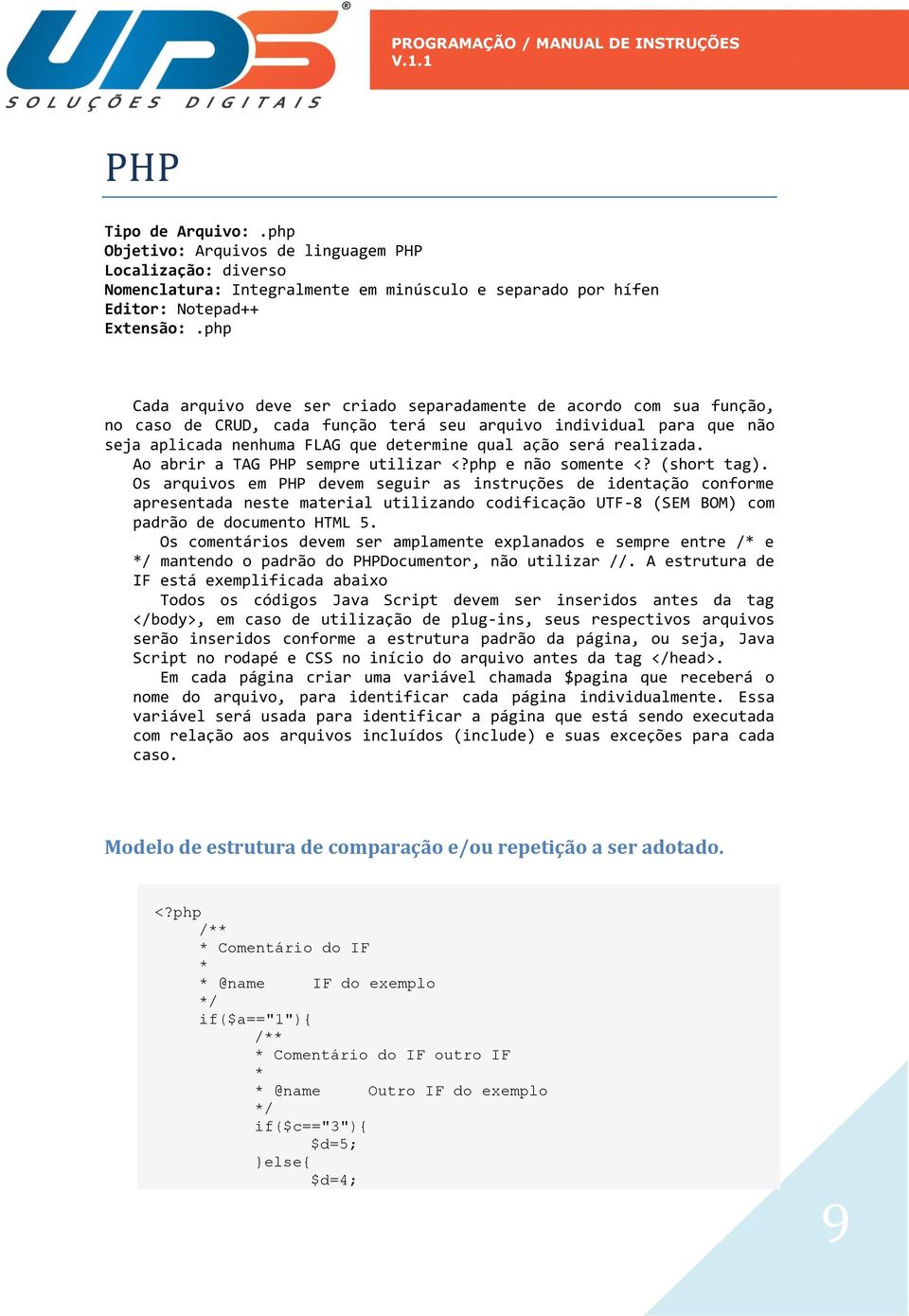 realizada. Ao abrir a TAG PHP sempre utilizar <?php e não somente <? (short tag).