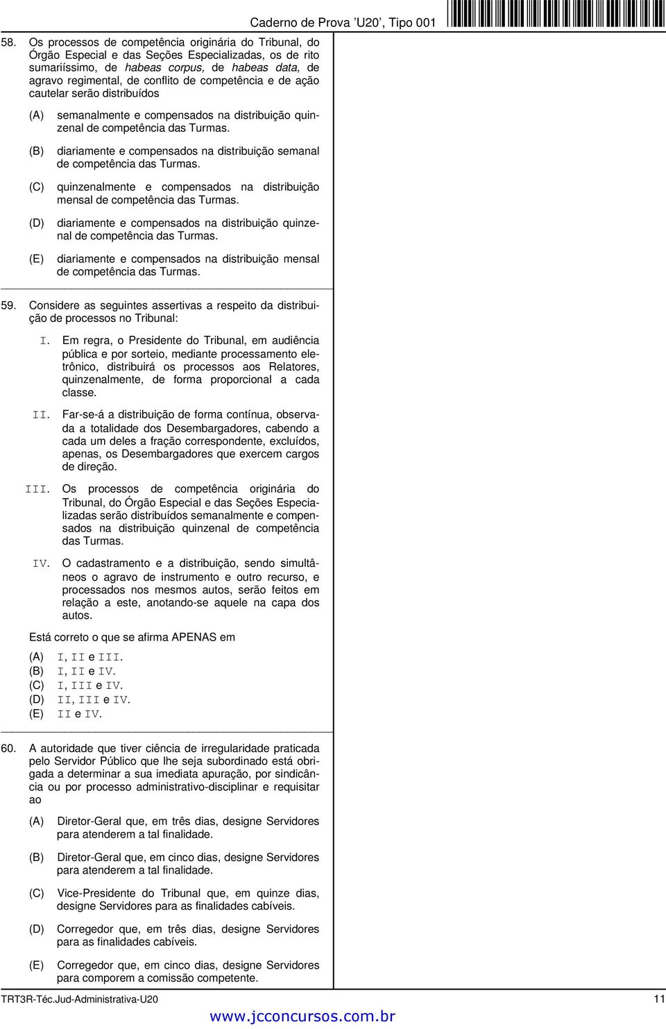 diariamente e compensados na distribuição semanal de competência das Turmas. quinzenalmente e compensados na distribuição mensal de competência das Turmas.