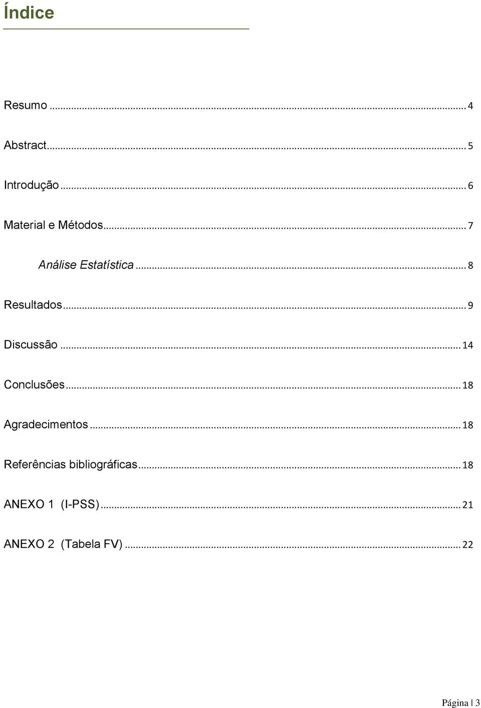 .. 9 Discussão... 14 Conclusões... 18 Agradecimentos.