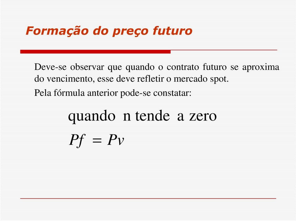 vencimento, esse deve refletir o mercado spot.