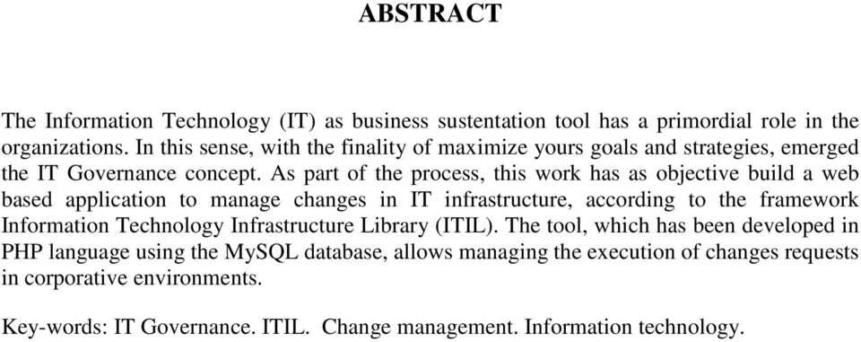 As part of the process, this work has as objective build a web based application to manage changes in IT infrastructure, according to the framework Information