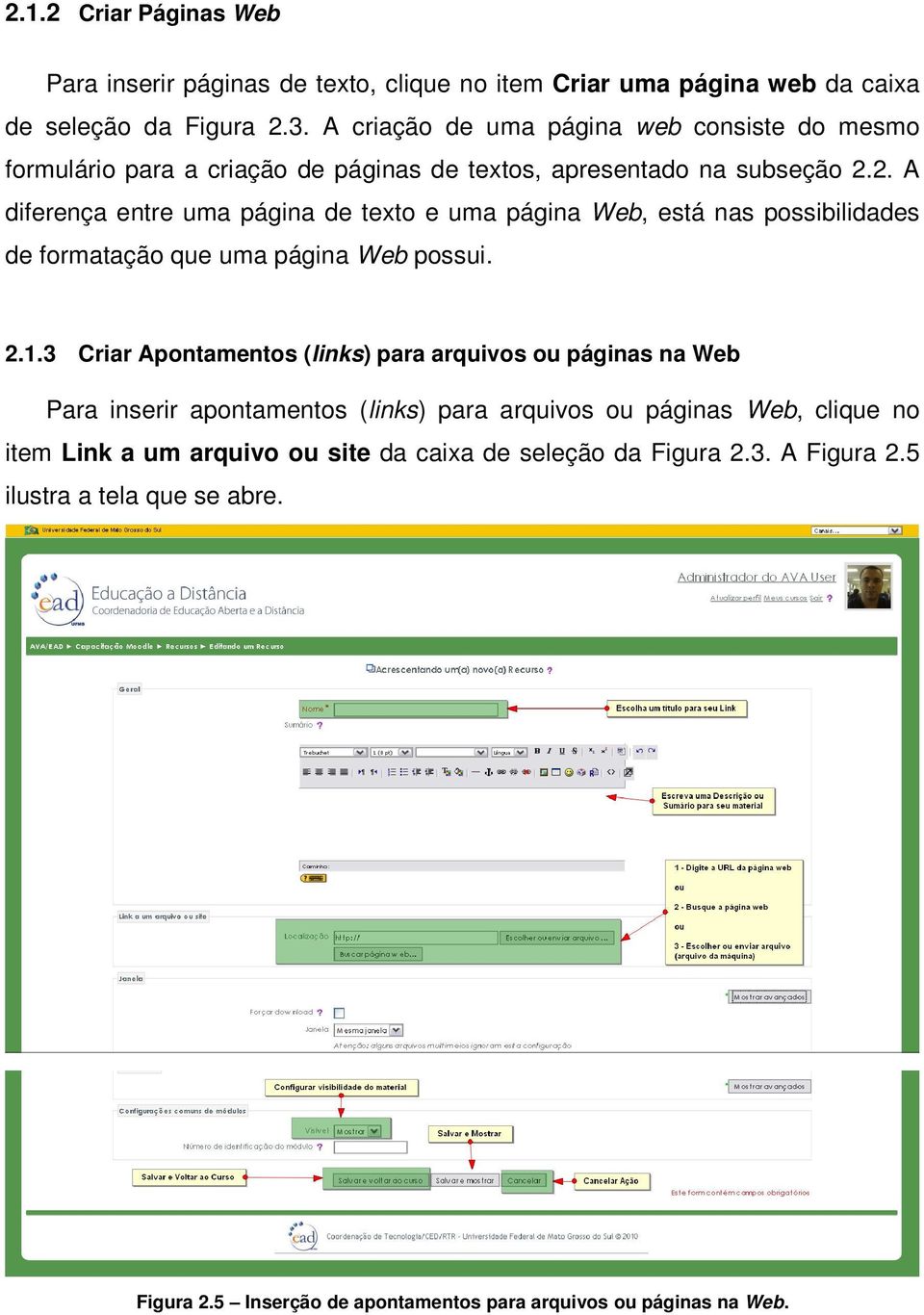 2. A diferença entre uma página de texto e uma página Web, está nas possibilidades de formatação que uma página Web possui. 2.1.