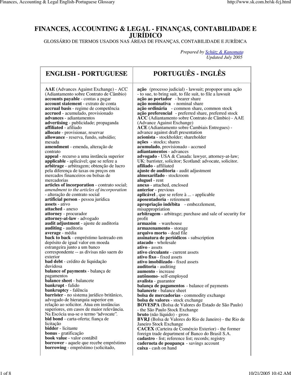 de conta accrual basis - regime de competência accrued - acumulado, provisionado advances - adiantamentos advertising - publicidade; propaganda affiliated - afiliado allocate - provisionar, reservar