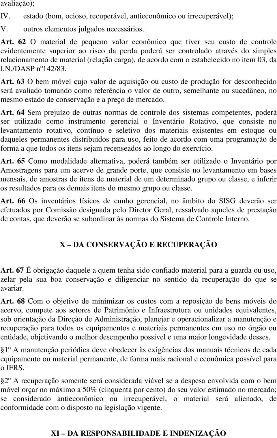 de acordo com o estabelecido no item 03, da I.N./DASP nº142/83. Art.