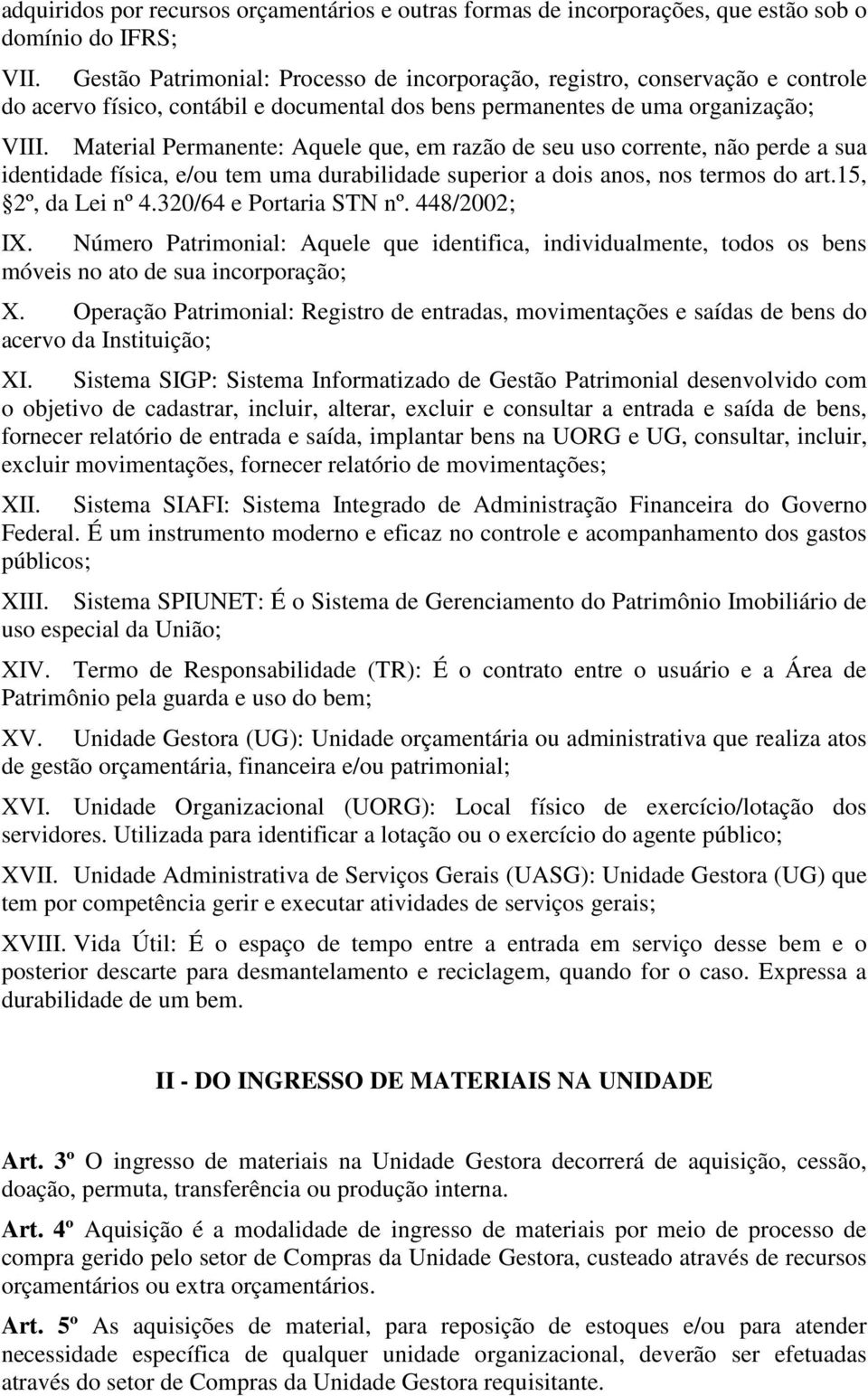 superior a dois anos, nos termos do art.15, 2º, da Lei nº 4.320/64 e Portaria STN nº. 448/2002; IX.