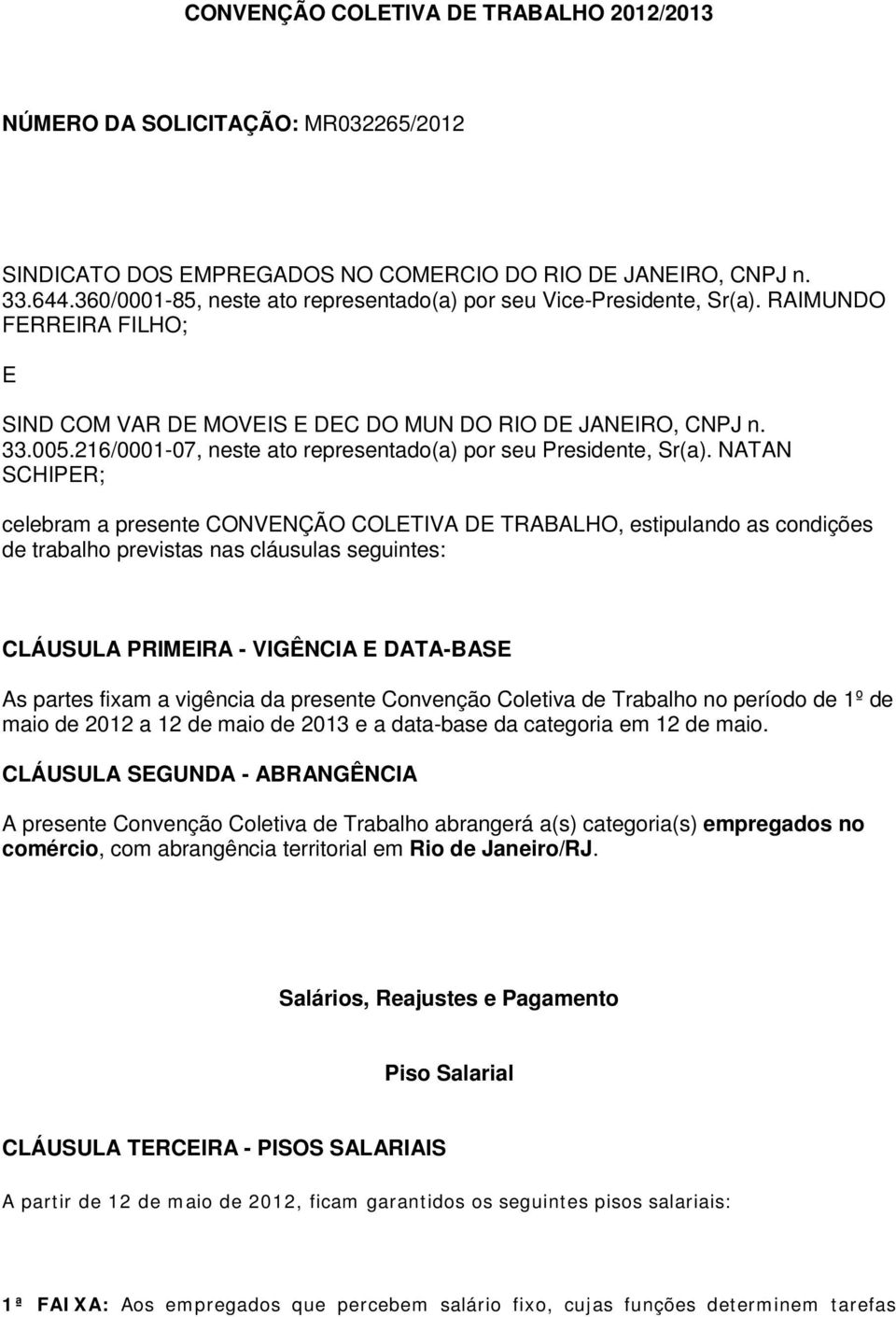 216/0001-07, neste ato representado(a) por seu Presidente, Sr(a).