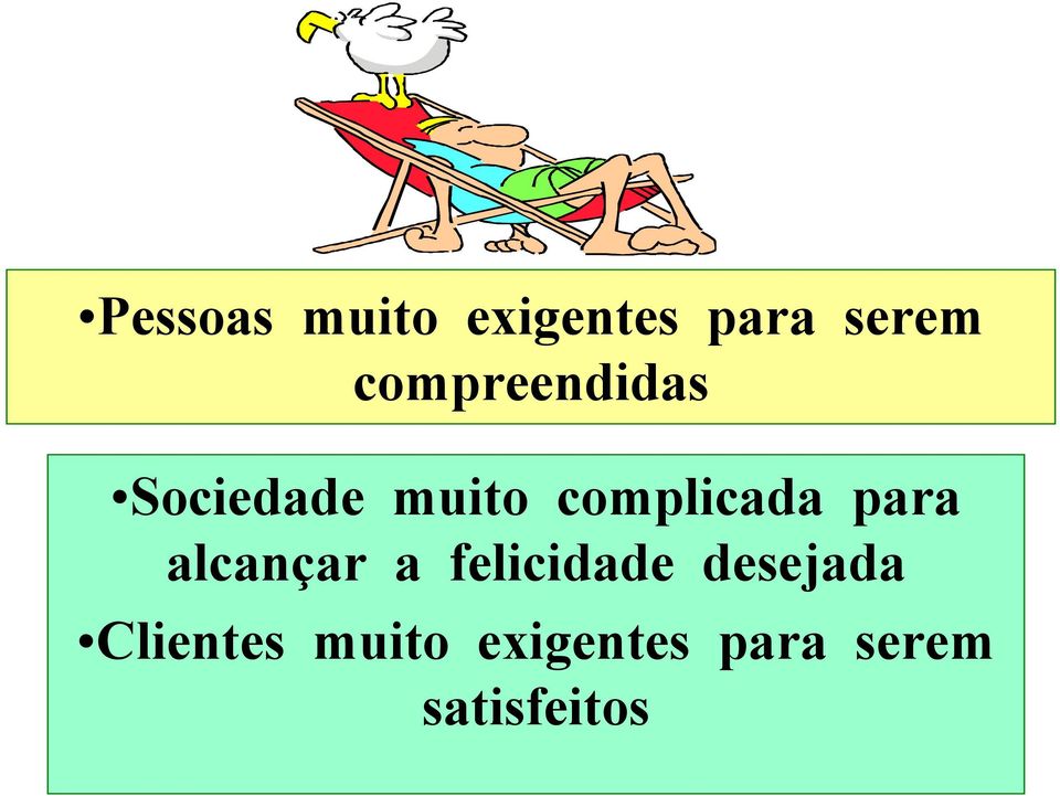 complicada para alcançar a felicidade