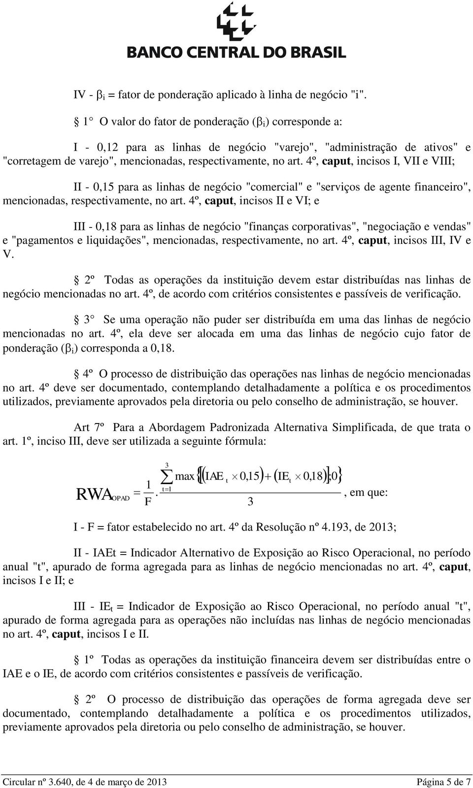 4º, capu, incisos I, VII e VIII; II - 0,5 para as linhas de negócio "comercial" e "serviços de agene financeiro", mencionadas, respecivamene, no ar.