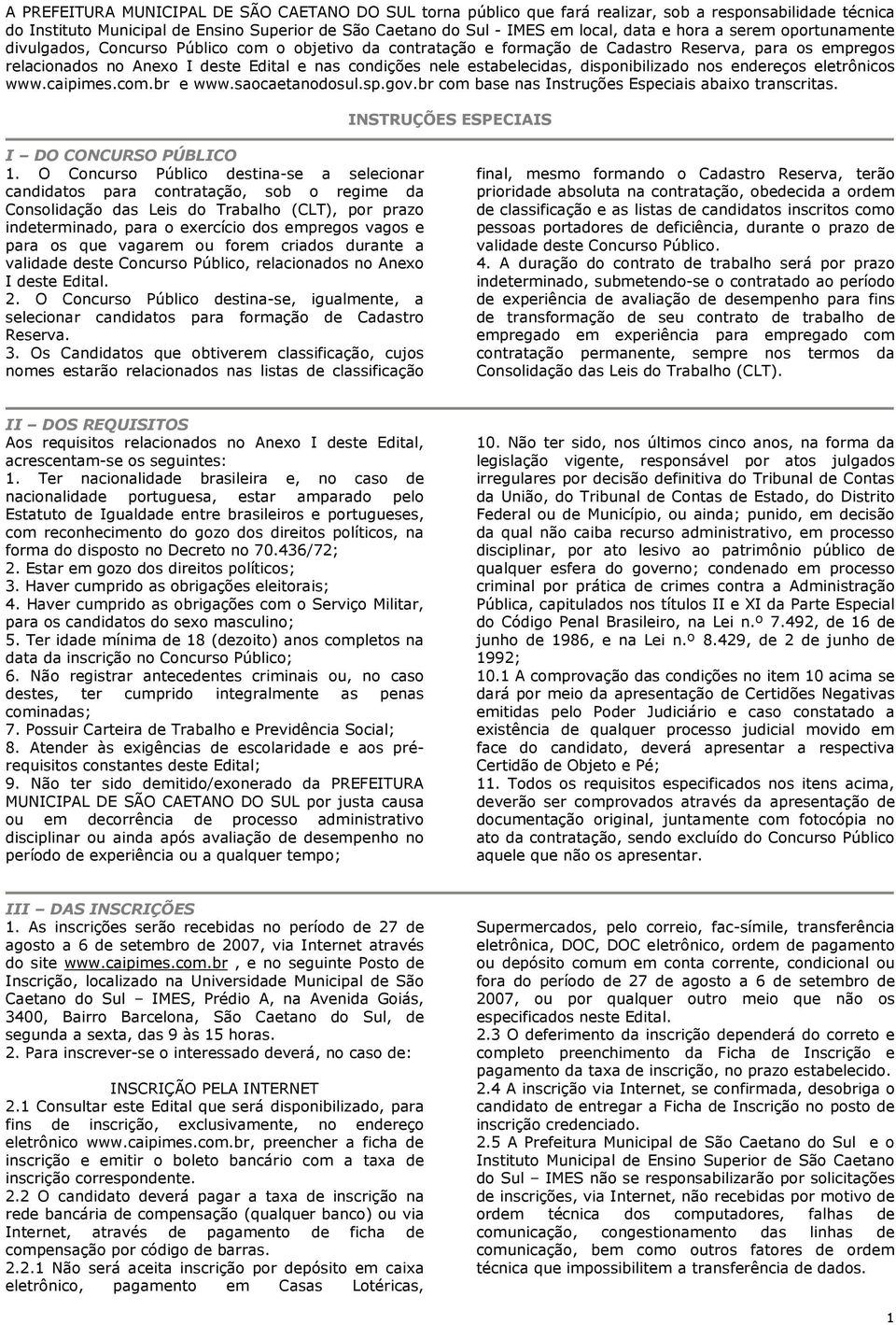 estabelecidas, disponibilizado nos endereços eletrônicos www.caipimes.com.br e www.saocaetanodosul.sp.gov.br com base nas Instruções Especiais abaixo transcritas.