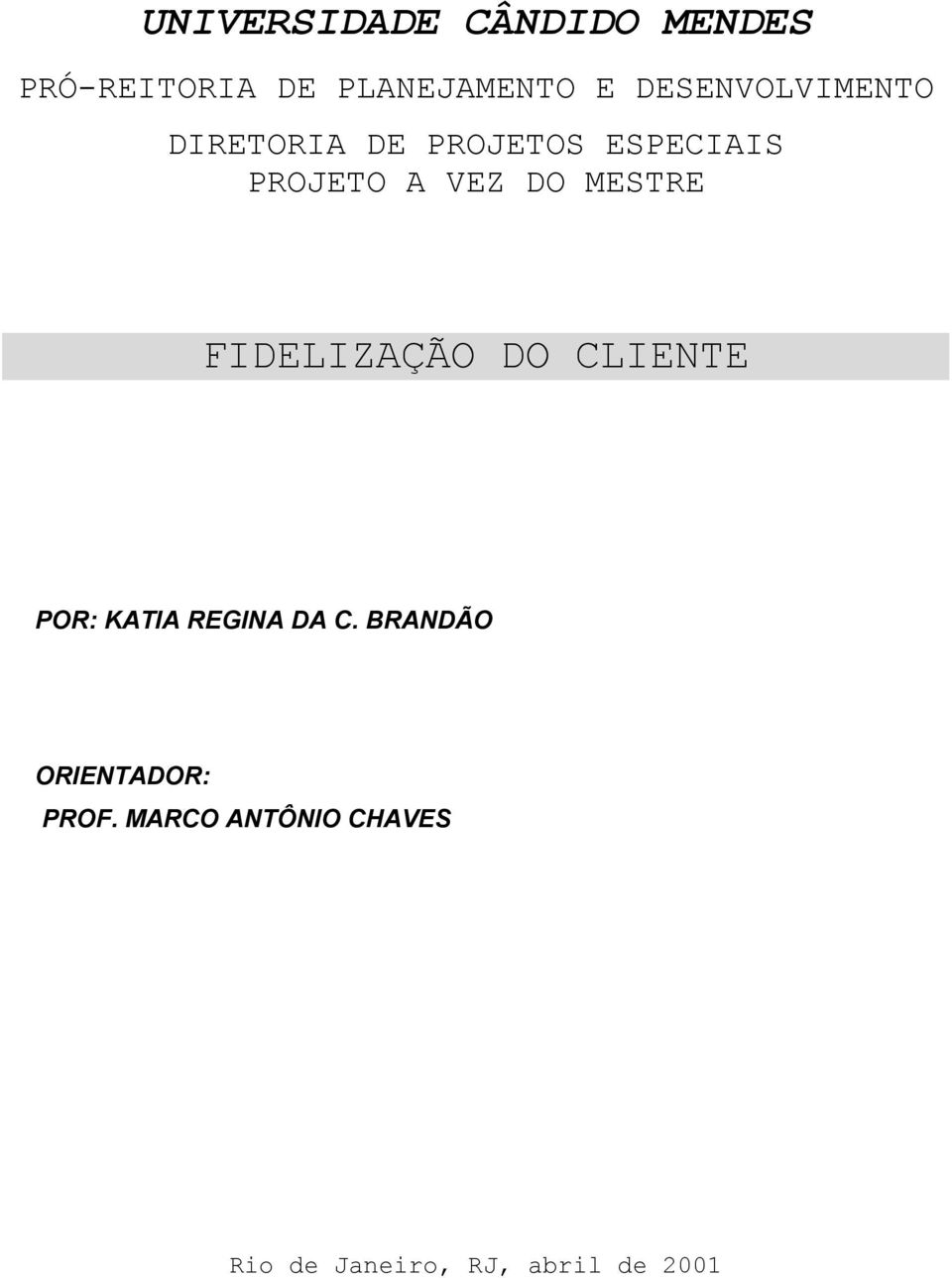 MESTRE FIDELIZAÇÃO DO CLIENTE POR: KATIA REGINA DA C.