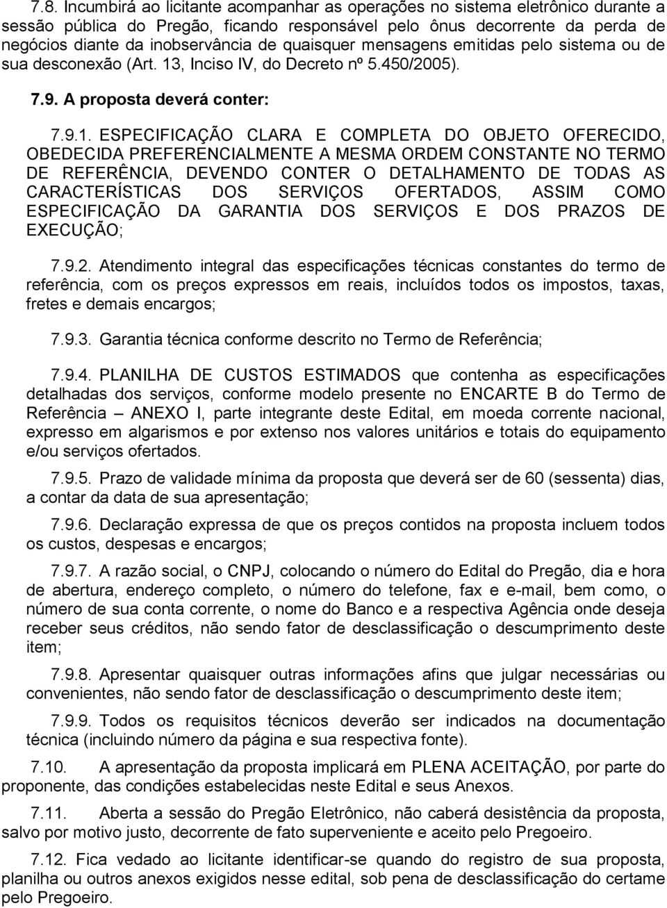 , Inciso IV, do Decreto nº 5.450/2005). 7.9. A proposta deverá conter: 7.9.1.