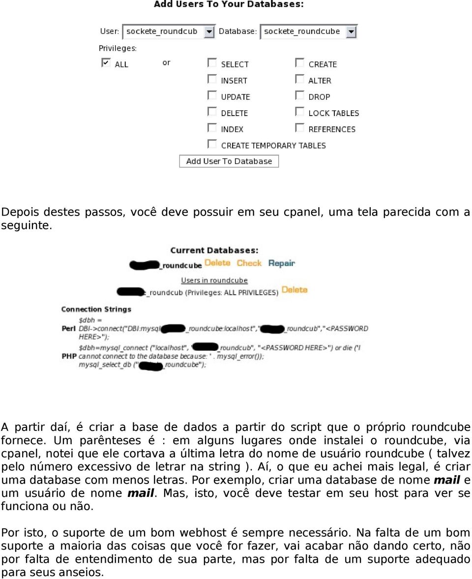 Aí, o que eu achei mais legal, é criar uma database com menos letras. Por exemplo, criar uma database de nome mail e um usuário de nome mail.