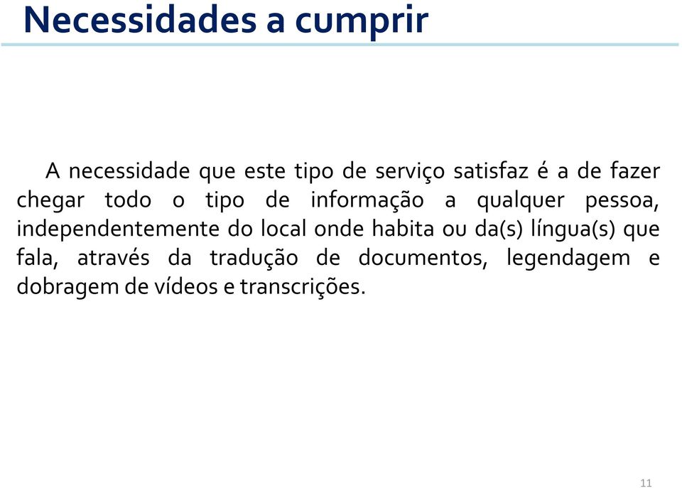 independentemente do local onde habita ou da(s) língua(s) que fala,