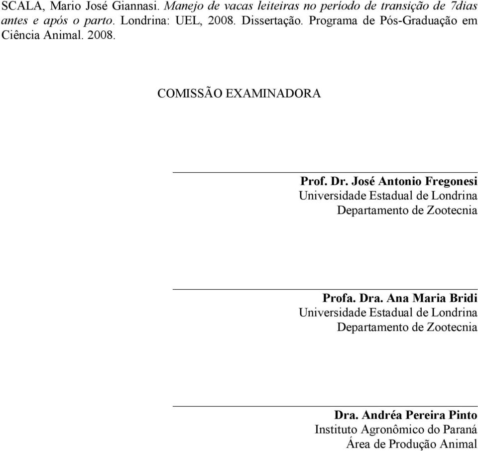 José Antonio Fregonesi Universidade Estadual de Londrina Departamento de Zootecnia Profa. Dra.