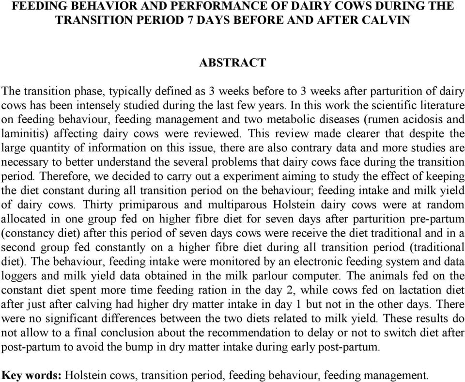 In this work the scientific literature on feeding behaviour, feeding management and two metabolic diseases (rumen acidosis and laminitis) affecting dairy cows were reviewed.