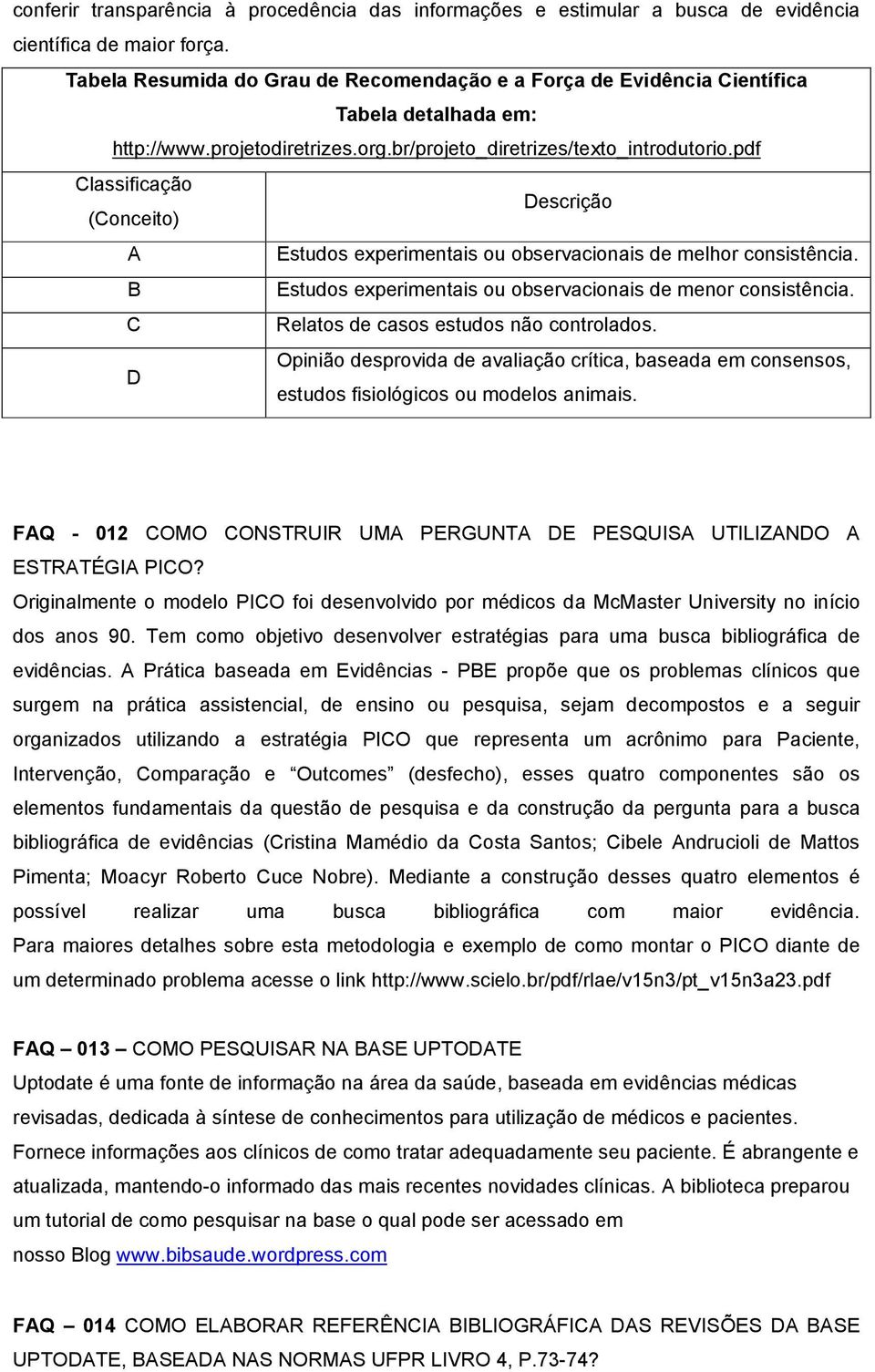 pdf Classificação Descrição (Conceito) A Estudos experimentais ou observacionais de melhor consistência. B Estudos experimentais ou observacionais de menor consistência.