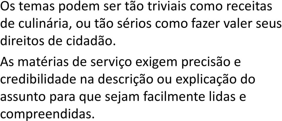 As matérias de serviço exigem precisão e credibilidade na