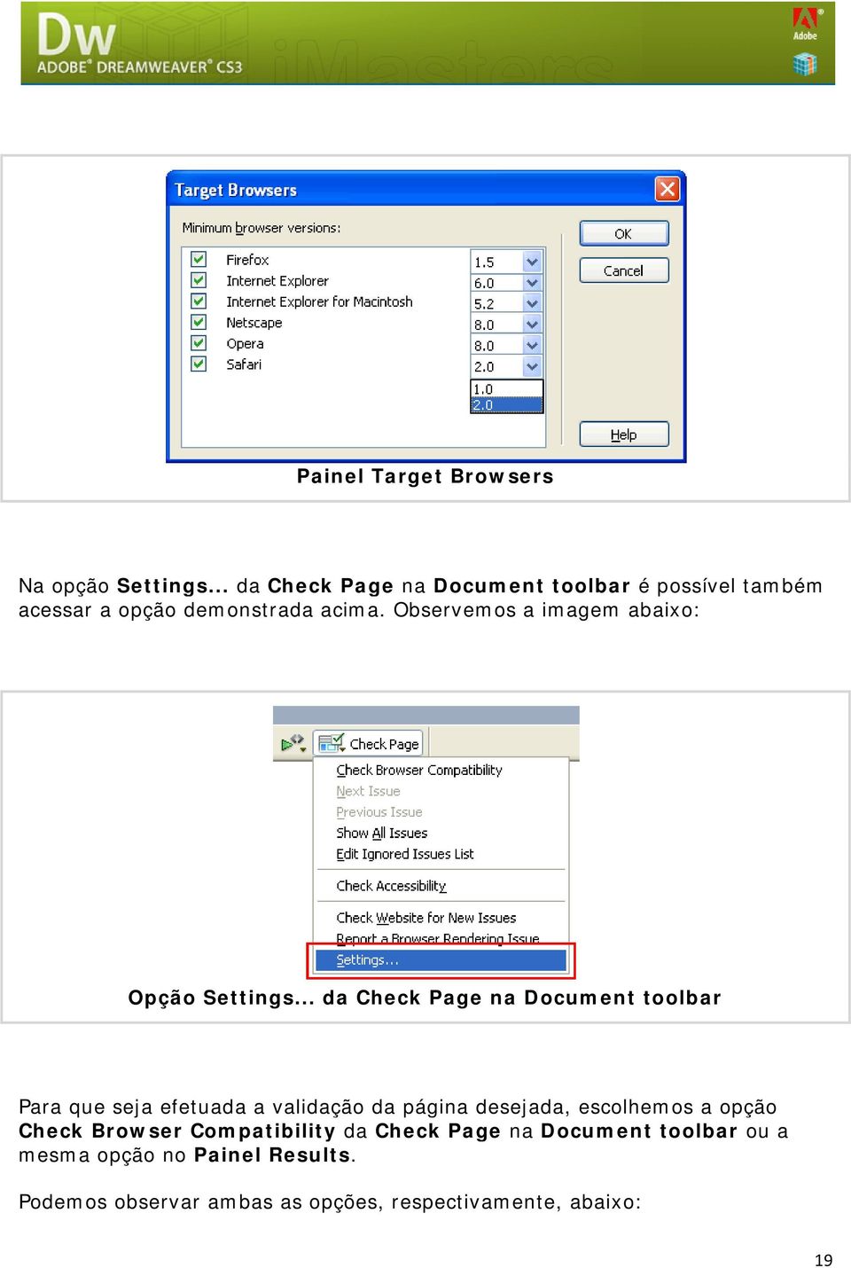 Observemos a imagem abaixo: Opção Settings.