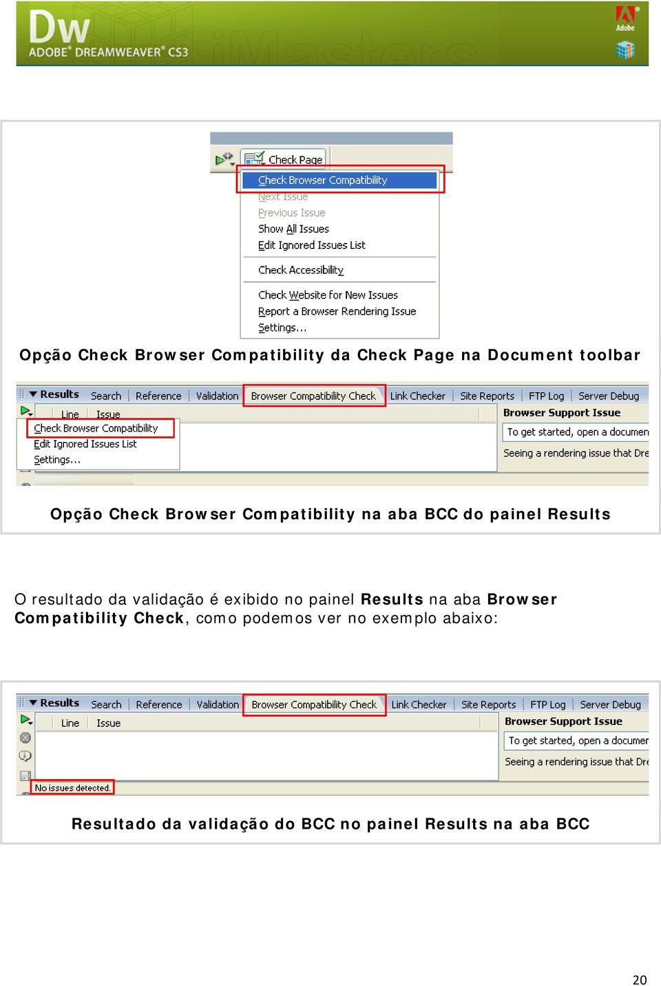 exibido no painel Results na aba Browser Compatibility Check, como podemos ver