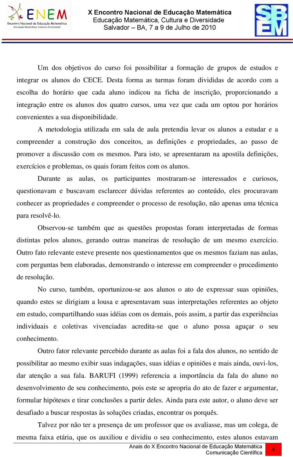 um optou por horários convenientes a sua disponibilidade.