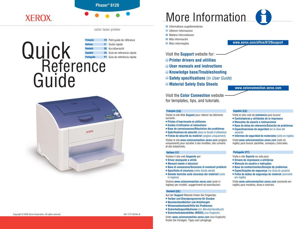 Knowledge base/troubleshooting Safety specifications (in User Guide) Material Safety Data Sheets www.colorconnection.xerox.com Visit the Color Connection website for templates, tips, and tutorials.