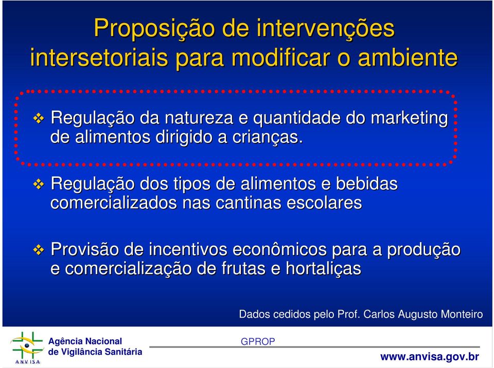 Regulação dos tipos de alimentos e bebidas comercializados nas cantinas escolares Provisão de