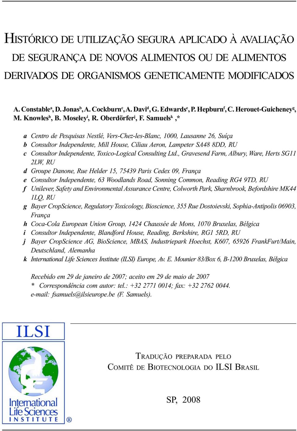 Samuels k,* a Centro de Pesquisas Nestlé, Vers-Chez-les-Blanc, 1000, Lausanne 26, Suíça b Consultor Independente, Mill House, Ciliau Aeron, Lampeter SA48 8DD, RU c Consultor Independente,