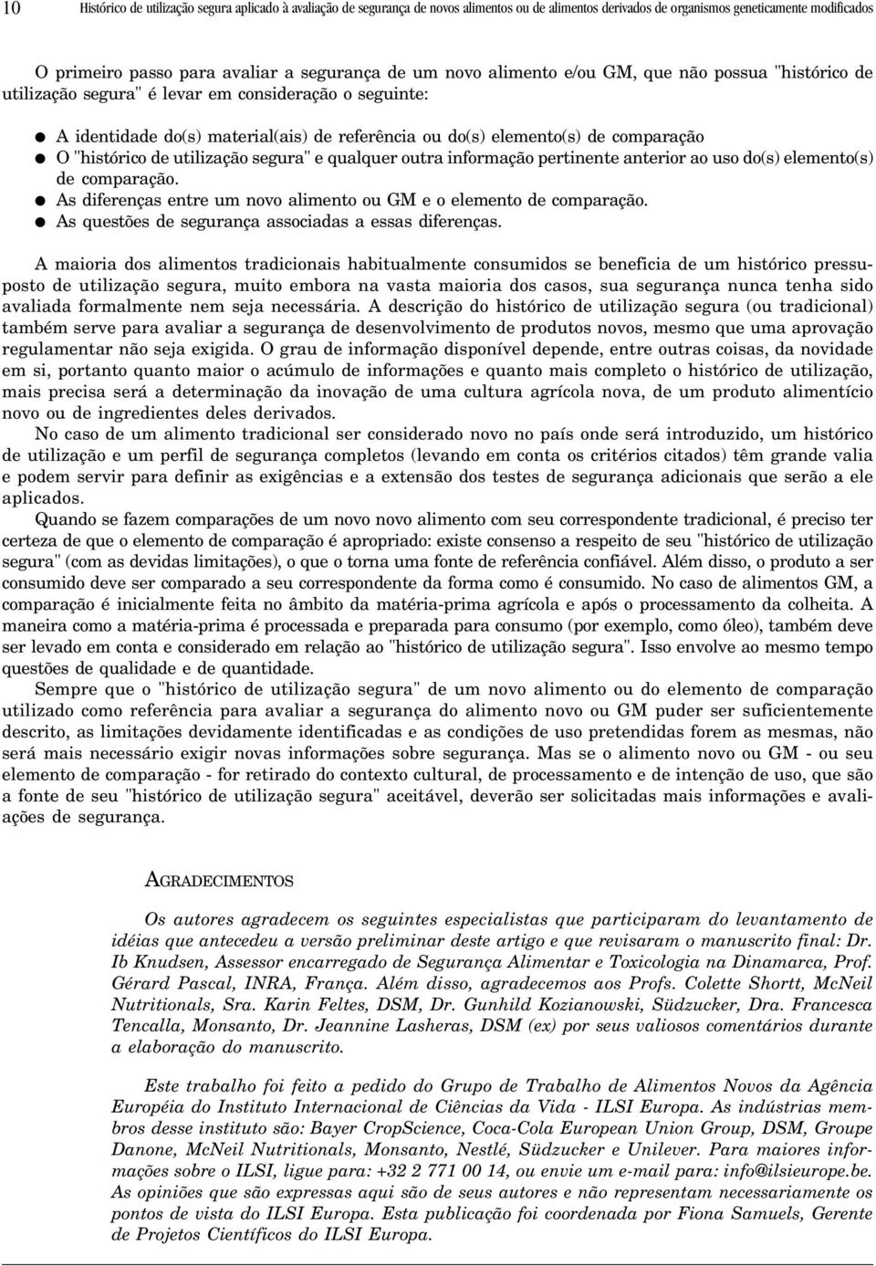 "histórico de utilização segura" e qualquer outra informação pertinente anterior ao uso do(s) elemento(s) de comparação. As diferenças entre um novo alimento ou GM e o elemento de comparação.