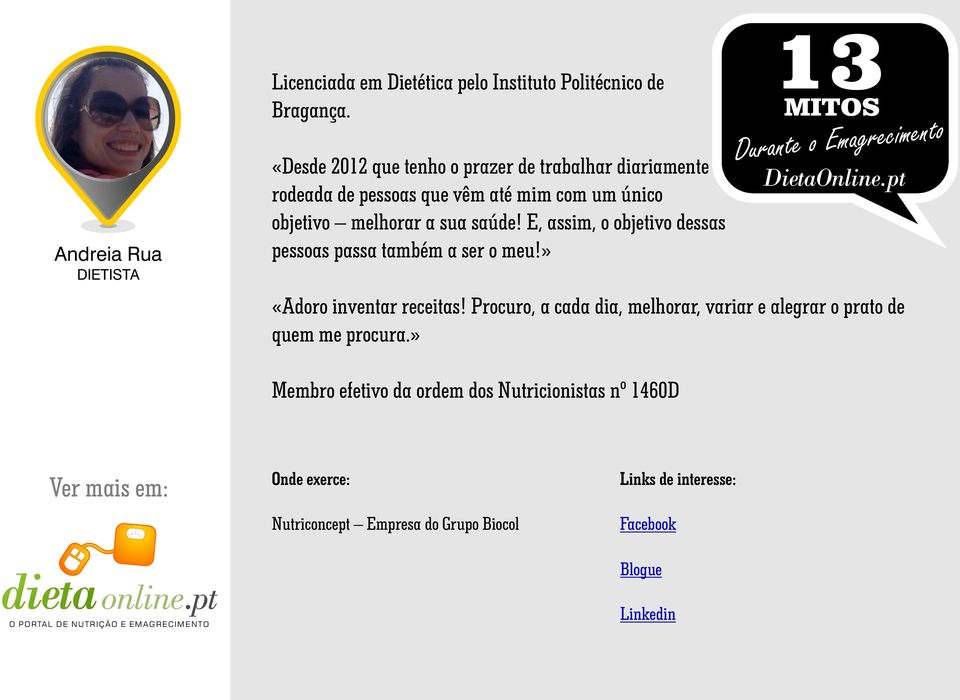 E, assim, o objetivo dessas pessoas passa também a ser o meu!» «Adoro inventar receitas!