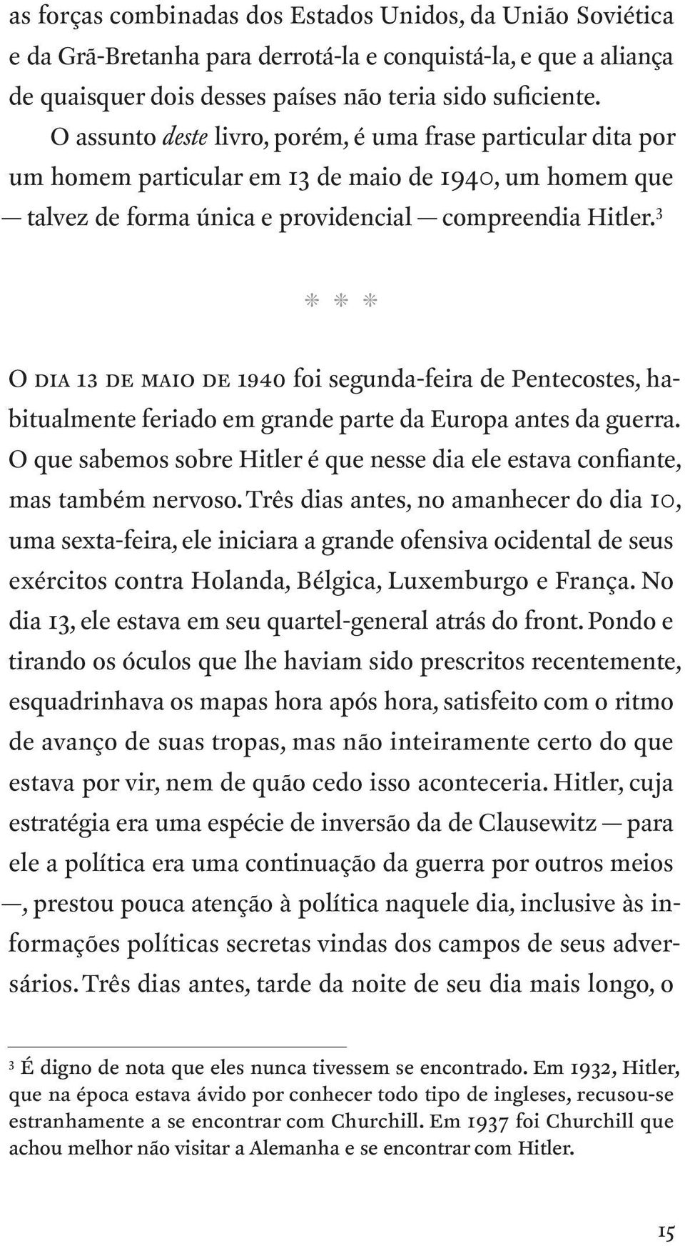 3 R R R O dia 13 de maio de 1940 foi segunda-feira de Pentecostes, habitualmente feriado em grande parte da Europa antes da guerra.