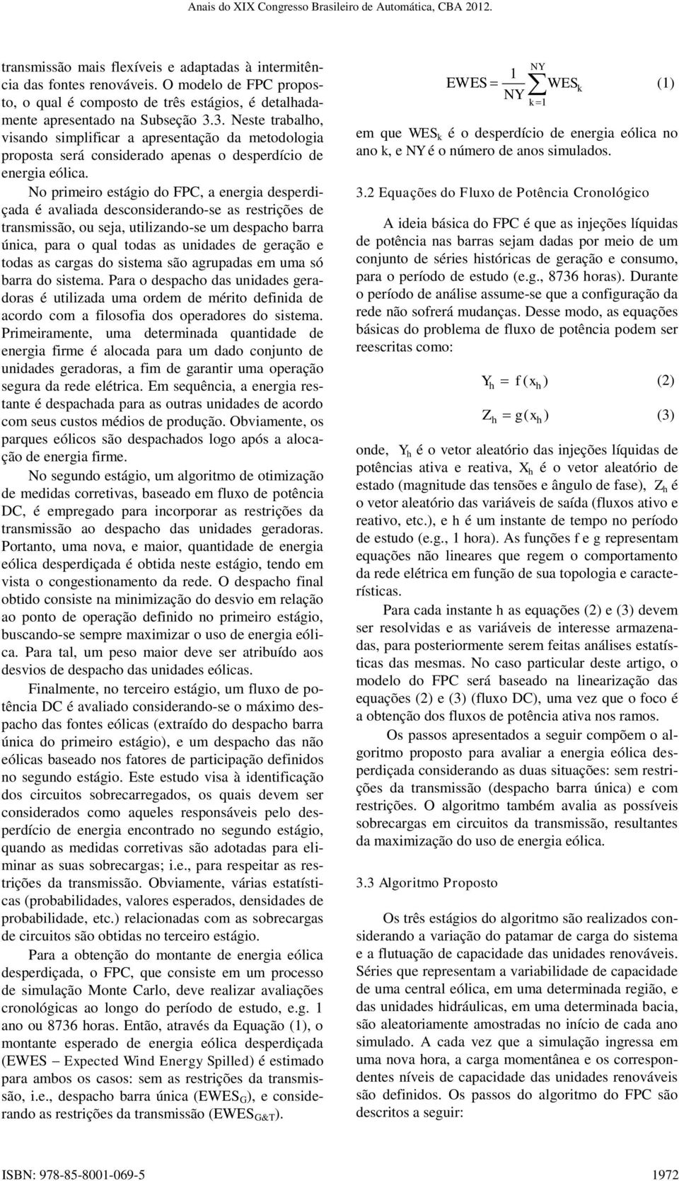 3. Neste trabalho, visando simplificar a apresentação da metodologia proposta será considerado apenas o desperdício de energia eólica.