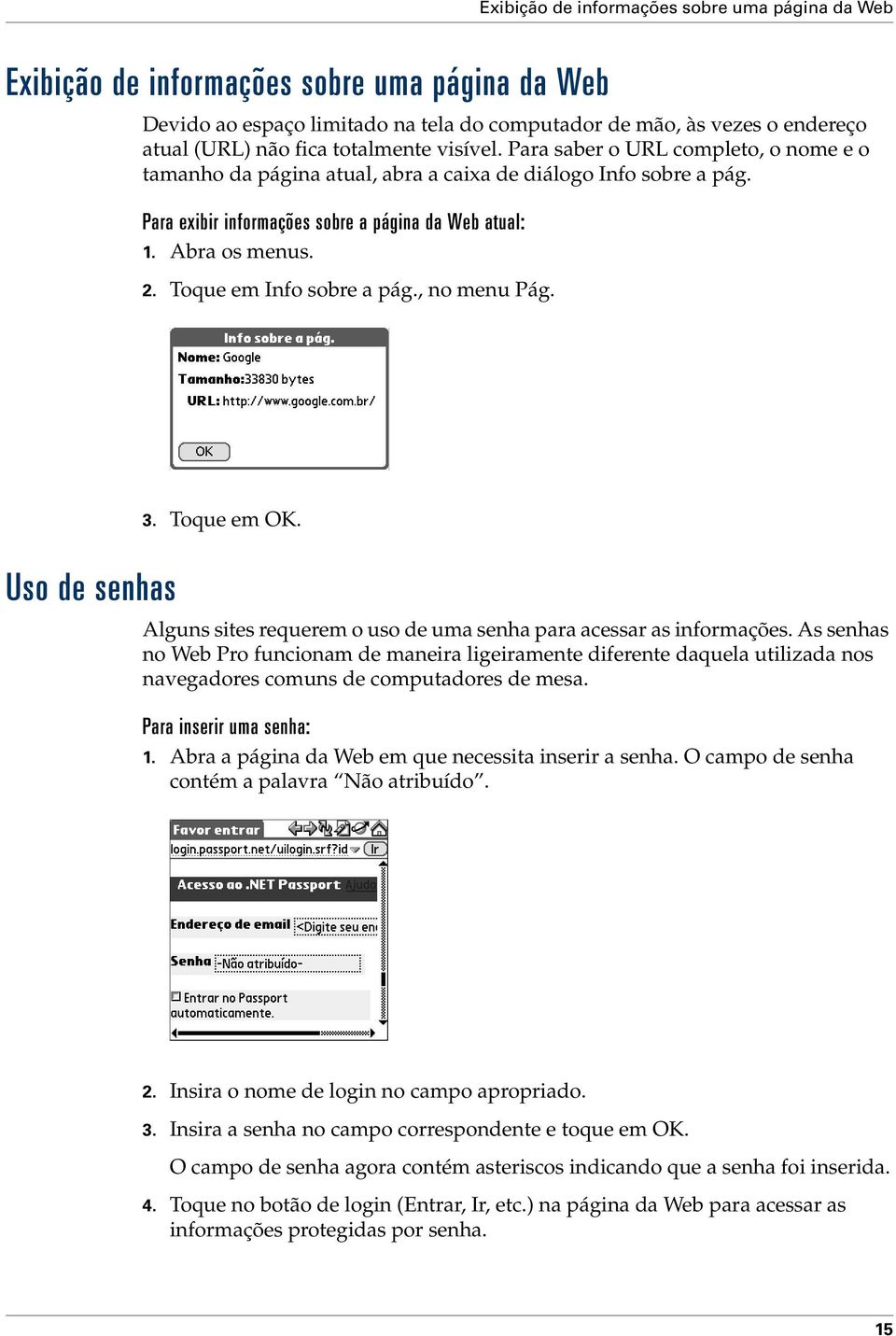 Toque em Info sobre a pág., no menu Pág. Uso de senhas 3. Toque em OK. Alguns sites requerem o uso de uma senha para acessar as informações.