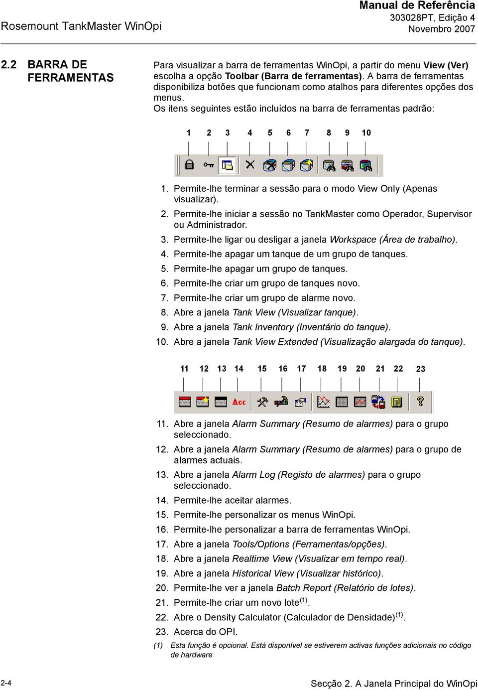 Permite-lhe terminar a sessão para o modo View Only (Apenas visualizar). 2. Permite-lhe iniciar a sessão no TankMaster como Operador, Supervisor ou Administrador. 3.