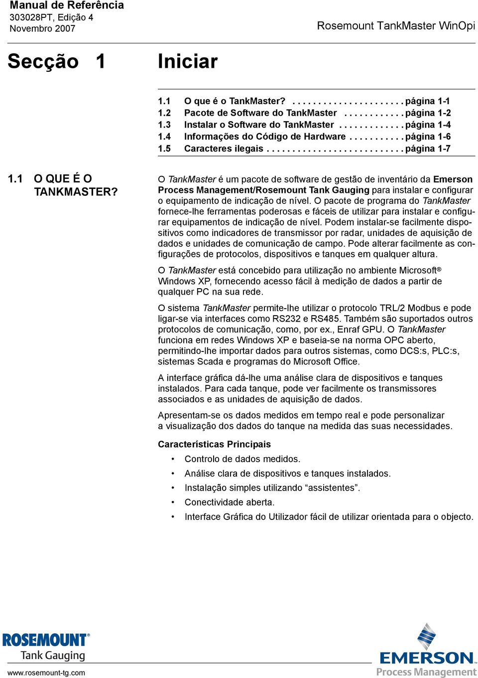 O TankMaster é um pacote de software de gestão de inventário da Emerson Process Management/Rosemount Tank Gauging para instalar e configurar o equipamento de indicação de nível.