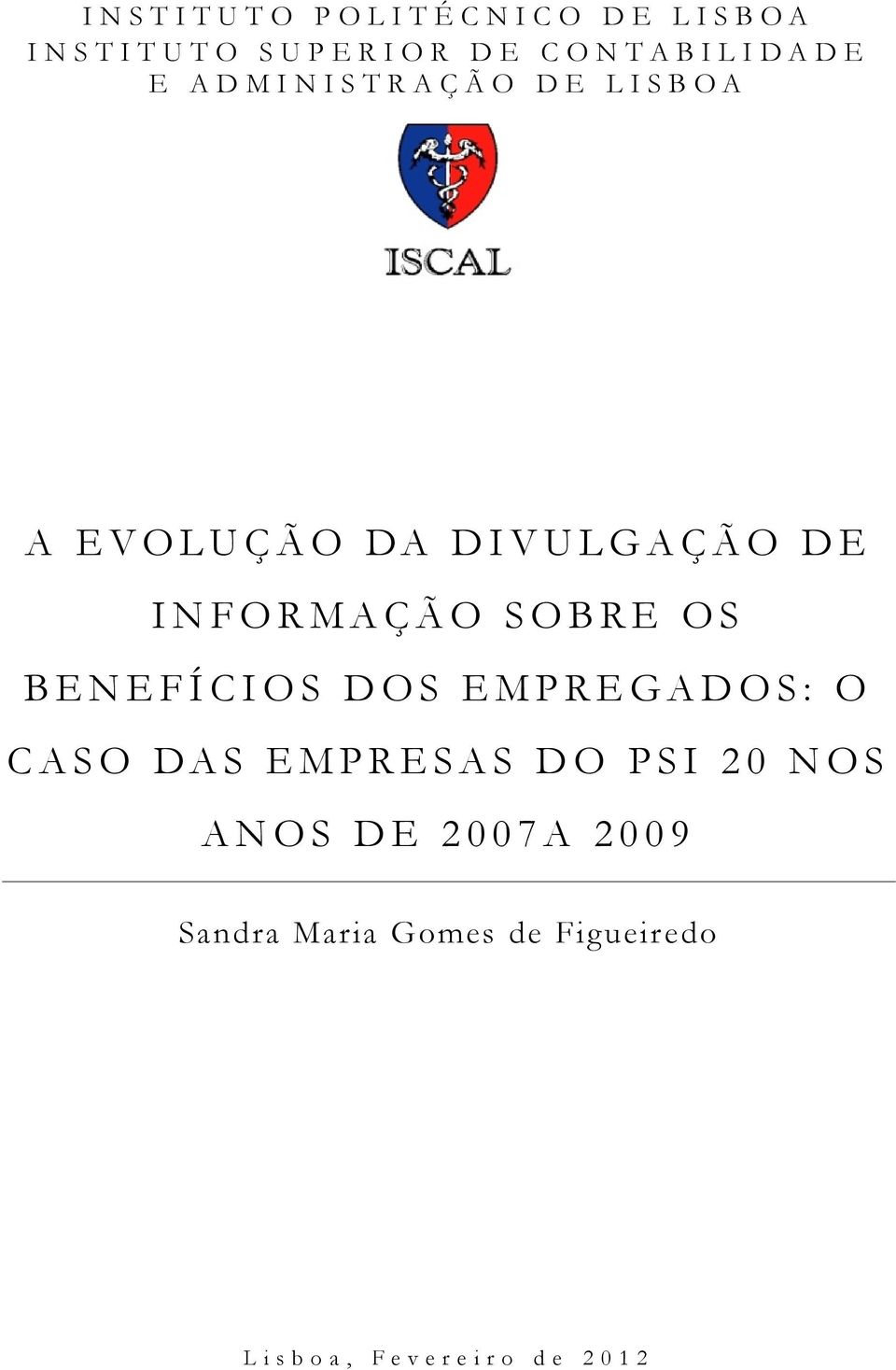 OS BENEFÍCIOS DOS EMPREGADOS: O CASO DAS EMPRESAS DO PSI 20 NOS ANOS