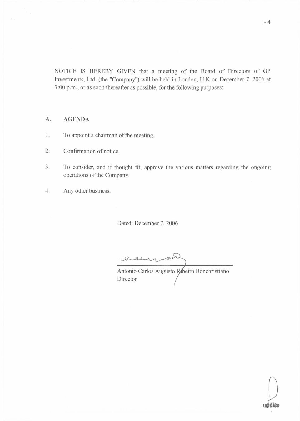 AGENDA 1. To appoint a chairman of the meeting. 2. Confirmation of notice. 3.