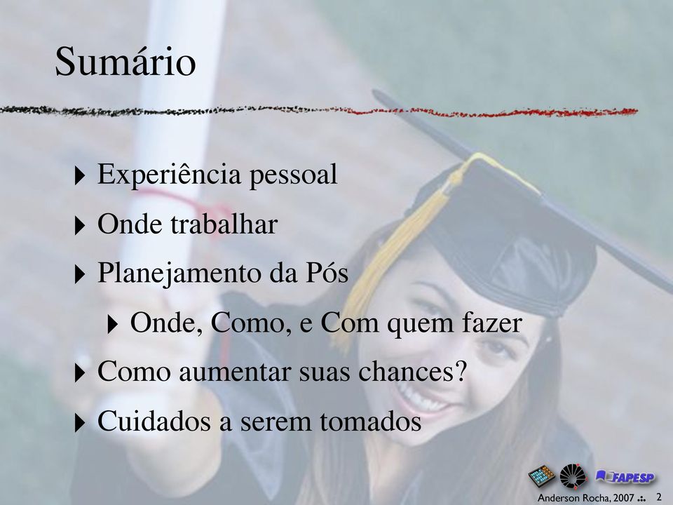 Onde, Como, e Com quem fazer!