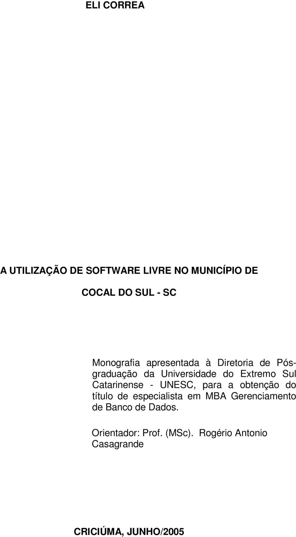 Catarinense - UNESC, para a obtenção do título de especialista em MBA Gerenciamento