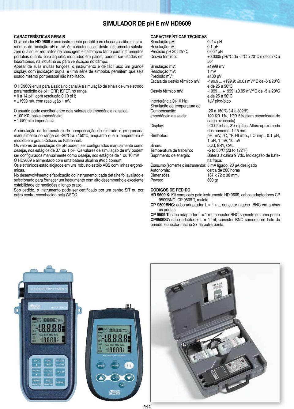 laboratórios, na indústria ou para verificação no campo.