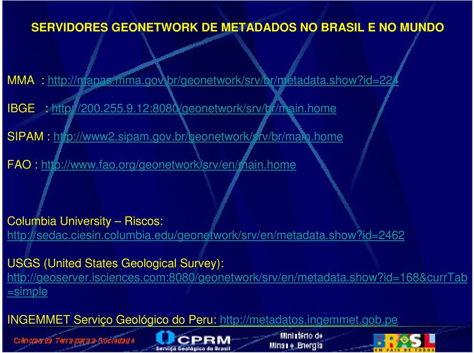 home Columbia University Riscos: http://sedac.ciesin.columbia.edu/geonetwork/srv/en/metadata.show?