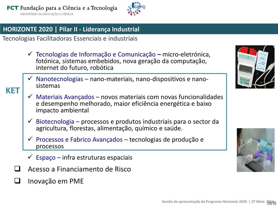 funcionalidades e desempenho melhorado, maior eficiência energética e baixo impacto ambiental Biotecnologia processos e produtos industriais para o sector da agricultura,