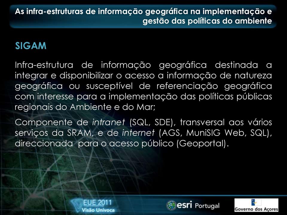 políticas públicas regionais do Ambiente e do Mar; Componente de intranet (SQL, SDE), transversal aos