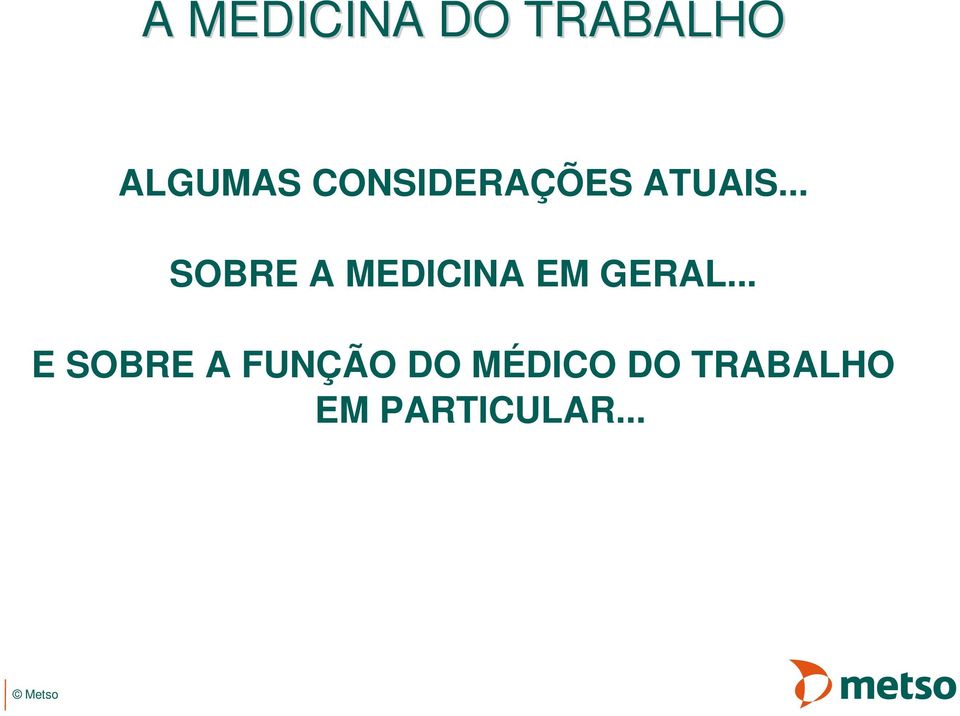 .. SOBRE A MEDICINA EM GERAL.