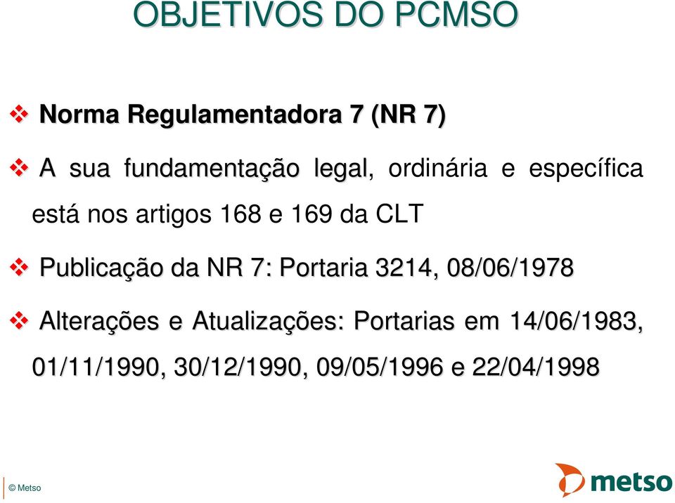 Publicação da NR 7: Portaria 3214, 08/06/1978 Alterações e