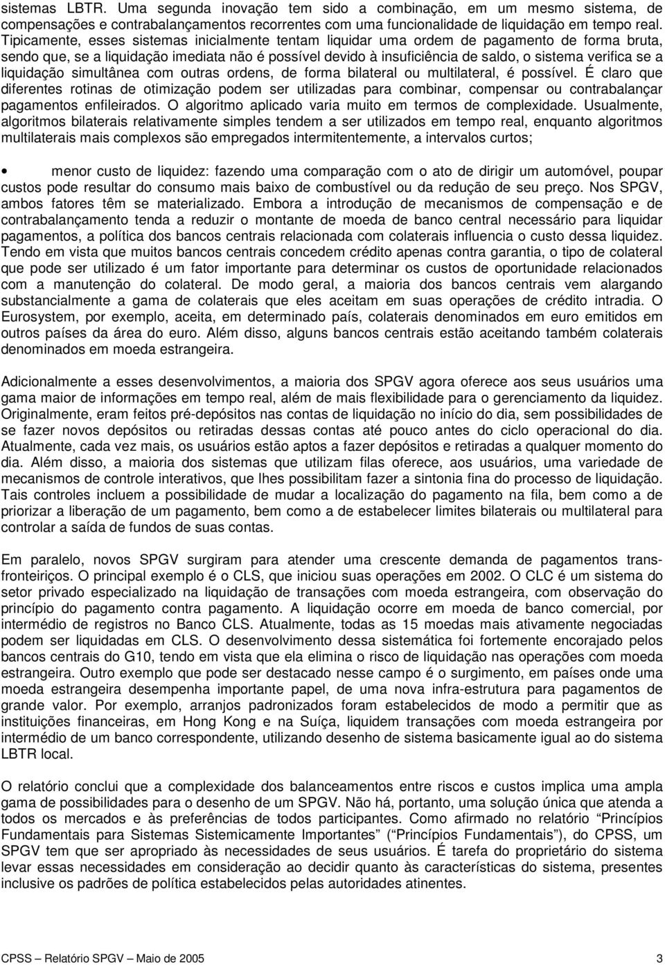 se a liquidação simultânea com outras ordens, de forma bilateral ou multilateral, é possível.