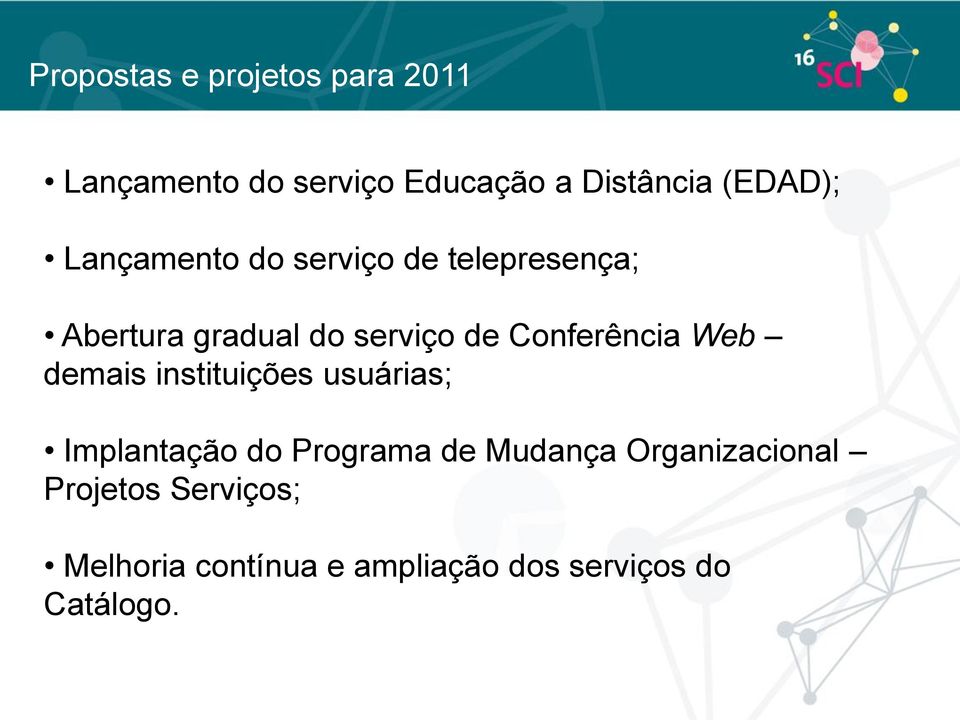 Conferência Web demais instituições usuárias; Implantação do Programa de Mudança